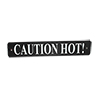 SIGN CAUTION HOT 1.5 X10 in BLK/WHT ALUMINUM